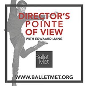 Balletmet Director's Pointe Of View