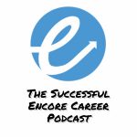 The Successful Encore Career Podcast