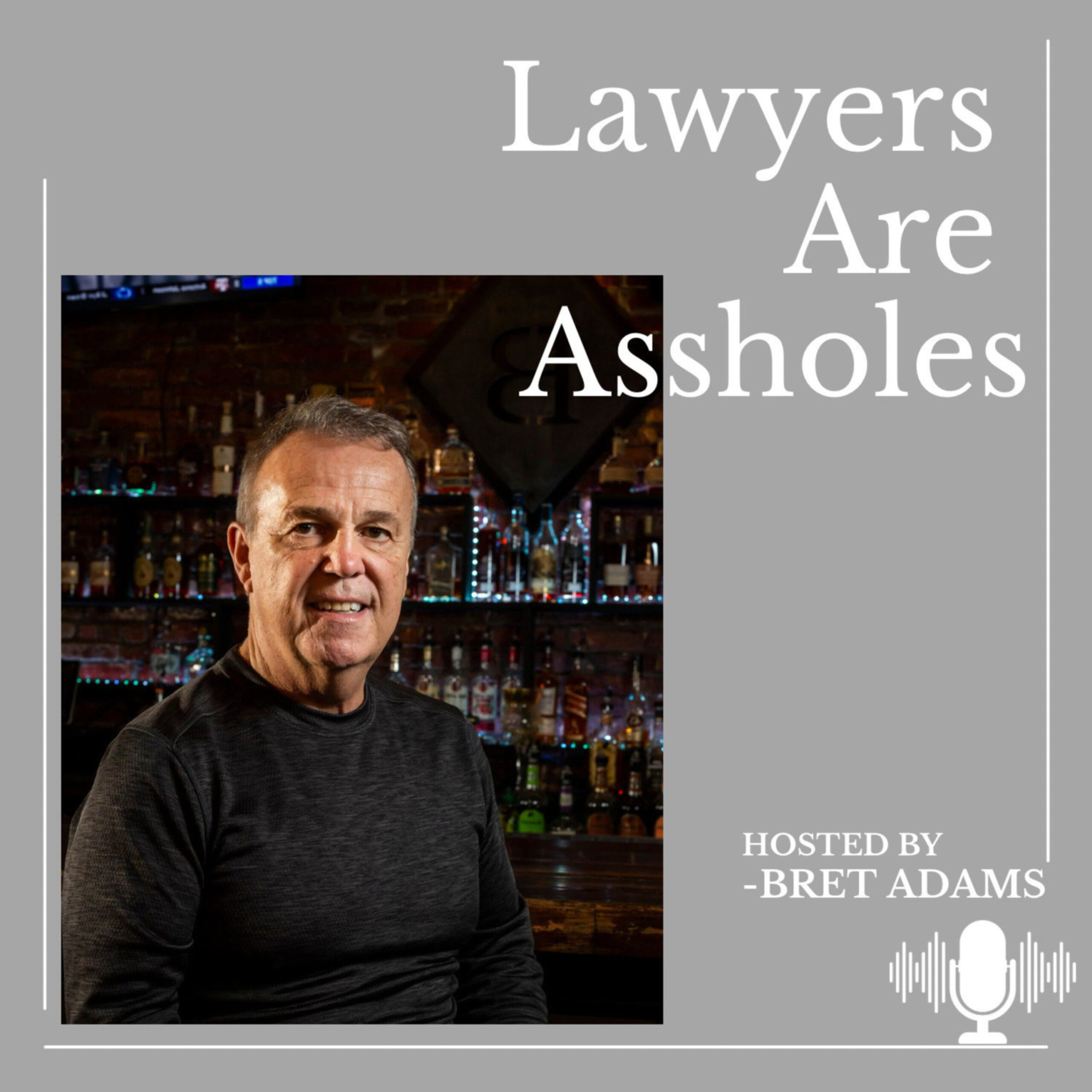 Lawyers Are Assholes Podcast with Bret Adams