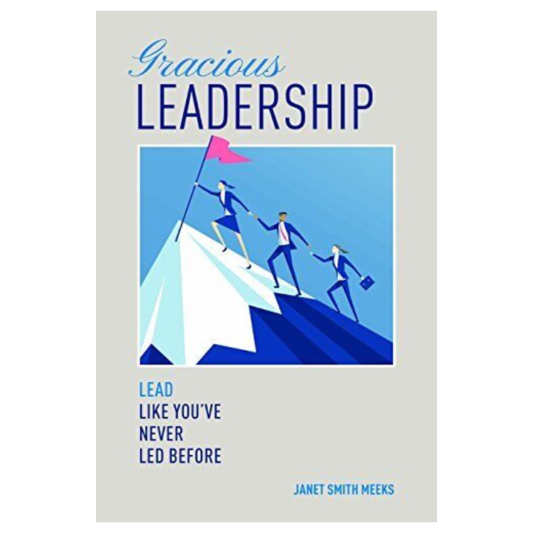 Gracious Leadership by Janet Smith Meeks