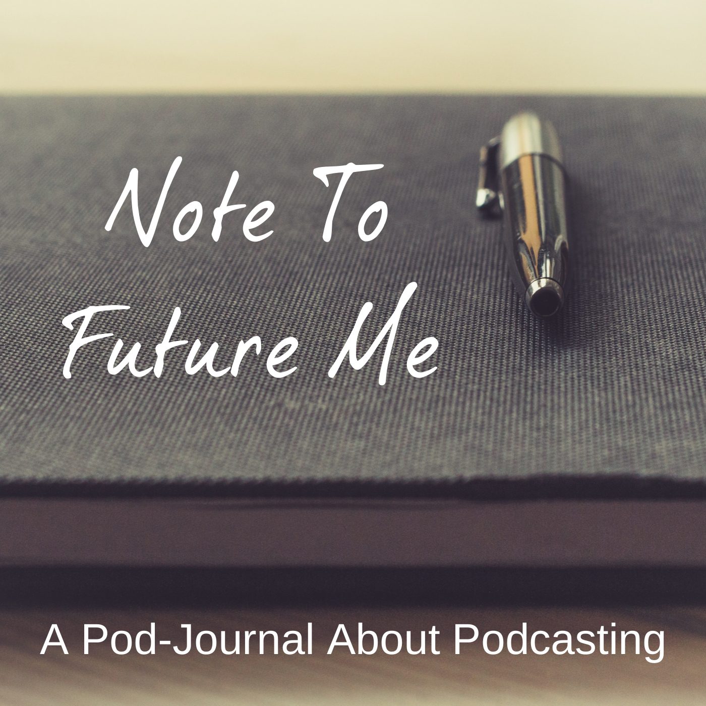 Note To Future Me Podcast with My Podcast Guy™